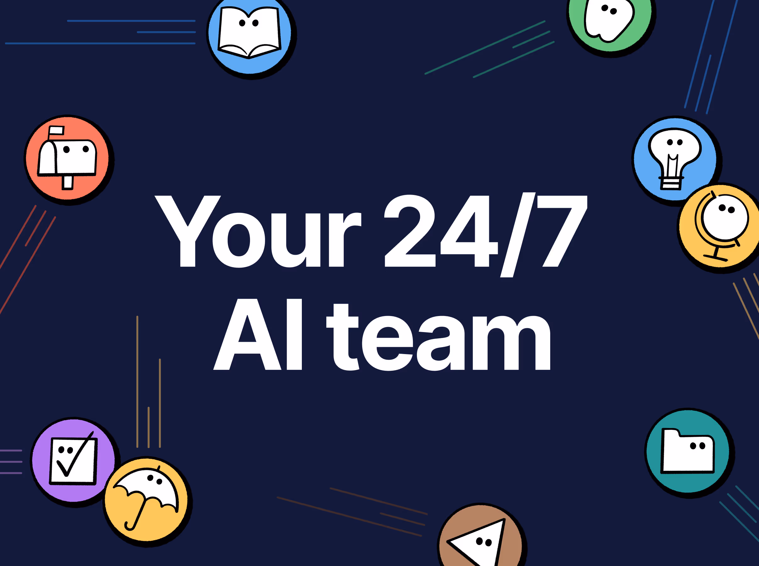 Your 24/7 AI team
